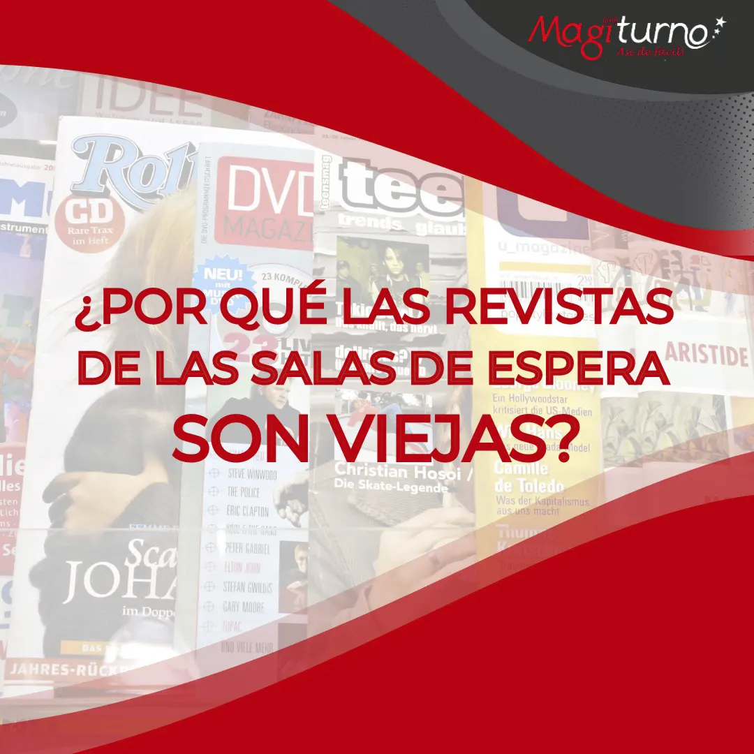 Por qué las revistas de las salas de espera son viejas